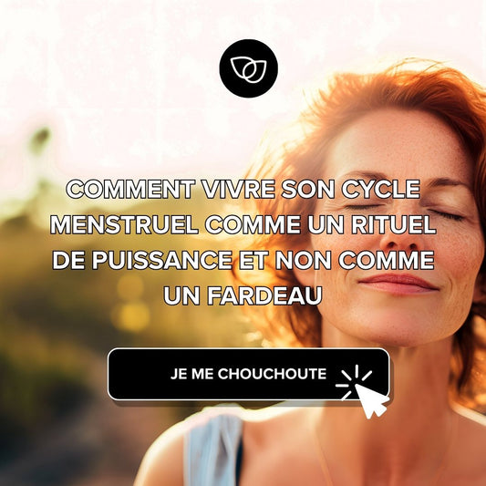 Comment vivre son cycle menstruel comme un rituel de puissance et non comme un fardeau